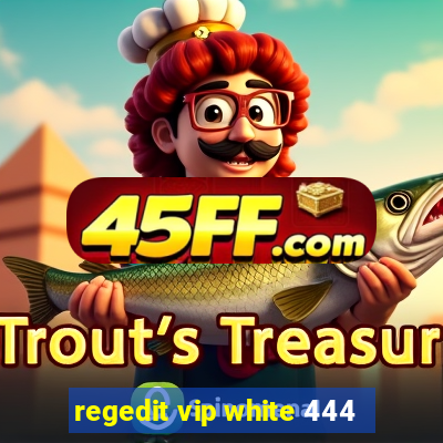 regedit vip white 444